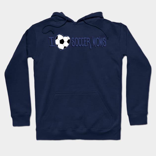 i <3 soccer moms Hoodie by bobgoodallart